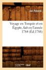 Voyage En Turquie Et En Égypte, Fait En l'Année 1784 (Éd.1788) (Histoire) By Jan Potocki Cover Image