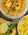 Easy Basmati Cookbook: Discover Delicious Ways to Cook with Basmati Rice (2nd Edition) By Booksumo Press Cover Image