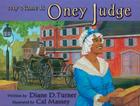 My Name is Oney Judge By Diane D. Turner, Call Massey (Illustrator) Cover Image