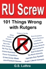 RU Screw: 101 Things Wrong With Rutgers By G. S. Luthra Cover Image