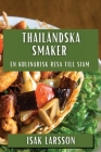 Thailändska Smaker: En Kulinarisk Resa till Siam By Isak Larsson Cover Image