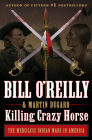 Killing Crazy Horse: The Merciless Indian Wars in America (Bill O'Reilly's Killing Series) Cover Image