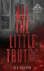 All the Little Truths: A Standalone Enemies-to-Lovers High School Romance (Special Edition) By S. J. Sylvis Cover Image