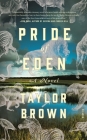 Pride of Eden: A Novel By Taylor Brown Cover Image