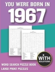 You Were Born In 1967: Word Search Puzzle Book: Large Print Word Search Puzzles & 1500+ Words Search Book For Adults & All Other Puzzle Fans By Diran Damna Publication Cover Image