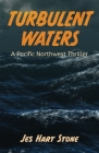 Turbulent Waters: A Pacific Northwest Thriller By Jes Hart Stone Cover Image