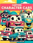Cartoon Character Cars Coloring book: Hit the Road with Our Coloring Portfolio - Every Illustration a Burst of Color and Character, Ready for Your Cre Cover Image