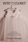 Into the Closet: Cross-Dressing and the Gendered Body in Children's Literature and Film (Children's Literature and Culture) Cover Image
