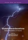 Violent Reverberations: Global Modalities of Trauma (Culture) Cover Image