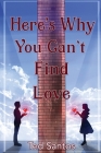 Here's Why You Can't Find Love Cover Image
