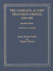 The Complete Actors' Television Credits, 1948-1988: Actors By James Robert Parish, Vincent Terrace Cover Image
