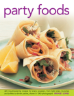 Party Foods: 320 Mouthwatering Recipes for Every Occasion, from Light Bites, Brunches and Buffets to Dinner Parties, Shown in 1000 By Bridget Jones Cover Image