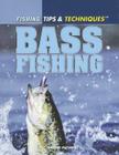 Bass Fishing (Fishing: Tips & Techniques) By Simone Payment Cover Image