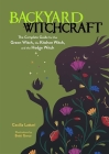 Backyard Witchcraft: The Complete Guide for the Green Witch, the Kitchen Witch, and the Hedge Witch Cover Image