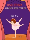 Ballerina Coloring Book For Kids Ages 4-12 Vo 2: Best Ballerina Coloring Book Vo 2 Cover Image