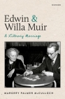 Edwin and Willa Muir: A Literary Marriage By The Late Margery McCulloch Cover Image