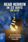 Read Hebrew in 22 Days or Less By Jared Abram Seltzer, Pinchas Shir, Eli Lizorkin-Eyzenberg Cover Image