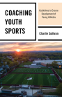 Coaching Youth Sports: Guidelines to Ensure Development of Young Athletes Cover Image