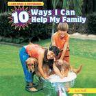 10 Ways I Can Help My Family (I Can Make a Difference) By Sara Antill Cover Image