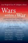 Wars within a War: Controversy and Conflict over the American Civil War (Civil War America) By Joan Waugh (Editor), Gary W. Gallagher (Editor) Cover Image