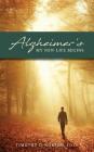 Alzheimer's: My New Life Begins By Timothy Norton Cover Image