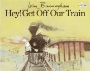 Hey! Get Off Our Train By John Burningham Cover Image