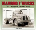Diamond T Trucks 1911-1966 Photo Archive By Robert Gabrick Cover Image