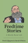 Fredtime Stories: A Mostly Rural Life Cover Image