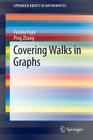 Covering Walks in Graphs (Springerbriefs in Mathematics) By Futaba Fujie, Ping Zhang Cover Image