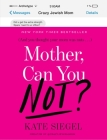 Mother, Can You Not? By Kate Siegel Cover Image