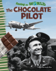 Saving the World: The Chocolate Pilot (Social Studies: Informational Text) By Dona Herweck Rice Cover Image