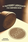 A Pattern Language For Composing Music By Thomas Schlechte Cover Image