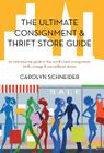 The Ultimate Consignment & Thrift Store Guide: An International Guide to the World's Best Consignment, Thrift, Vintage & Secondhand Stores. Cover Image