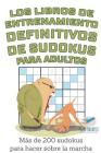 Los libros de entrenamiento definitivos de sudokus para adultos Más de 200 sudokus para hacer sobre la marcha Cover Image