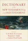 Dictionary of the New Testament Use of the Old Testament By G. K. Beale (Editor), D. A. Carson (Editor), Benjamin L. Gladd (Editor) Cover Image