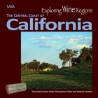 Exploring Wine Regions - California Central Coast: Discovering Great Wines, Phenomenal Foods and Amazing Tourism By Michael C. Higgins Phd (Photographer), Michael C. Higgins Phd Cover Image