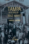 Tampa en la obra de José Martí By Leonardo Orozco (Editor), Silvia Padrón (Editor), Gabriel Cartaya (Editor) Cover Image