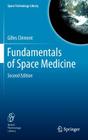 Fundamentals of Space Medicine (Space Technology Library #23) By Gilles Clément Cover Image