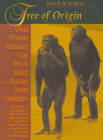 Tree of Origin: What Primate Behavior Can Tell Us about Human Social Evolution By Frans de Waal (Editor) Cover Image