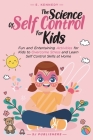 The Science of Self Control for Kids By Sj Publishers, E. Kennedy Cover Image