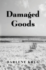 Damaged Goods By Darlene Krug Cover Image