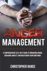 Anger Management: A comprehensive self-help guide to managing anger, reducing anxiety, and mastering your emotions! By Christopher Rance Cover Image