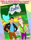 Lube: A Modern Love Story Songbook: All the Music from the New Gay-Themed Musical By Brandon Bowerman, Jack Turner Cover Image