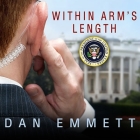 Within Arm's Length: A Secret Service Agent's Definitive Inside Account of Protecting the President Cover Image