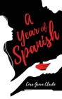 A Year of Spanish By Cora Grove Clarke, Rejenne Pavon (Cover Design by) Cover Image