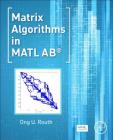 Matrix Algorithms in MATLAB By Ong U. Routh Cover Image