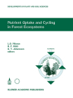 Nutrient Uptake and Cycling in Forest Ecosystems: Proceedings of the Cec/Iufro Symposium Nutrient Uptake and Cycling in Forest Ecosystems Halmstad, Sw (Developments in Plant and Soil Sciences #62) By L. O. Nilsson (Editor), Reinhard F. Hüttl (Editor), U. T. Johansson (Editor) Cover Image