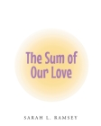 The Sum of Our Love By Sarah L. Ramsey Cover Image