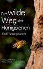 Der wilde Weg der Honigbienen: Ein Erfahrungsbericht Cover Image