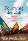 Following the Call: Living the Sermon on the Mount Together By Eberhard Arnold, Dietrich Bonhoeffer, Mother Teresa Cover Image